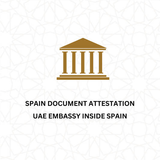 SPAIN DOCUMENT ATTESTATION - UAE EMBASSY IN SPAIN