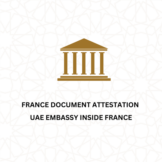 FRANCE DOCUMENT ATTESTATION - UAE EMBASSY IN FRANCE