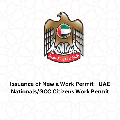Issuance of New a Work Permit - UAE Nationals/GCC Citizens Work Permit